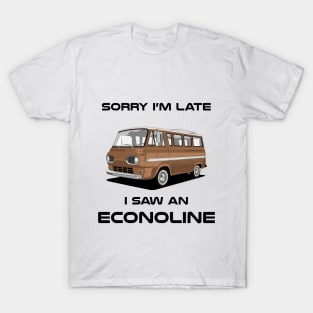 Sorry I'm Late Ford Econoline Classic Car Tshirt T-Shirt